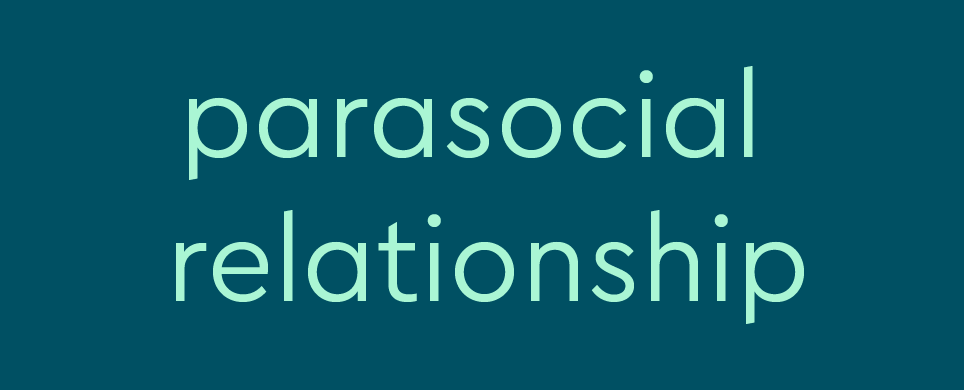 parasocial relationship meaning