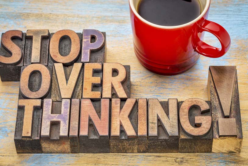 How to Stop Overthinking Everything
