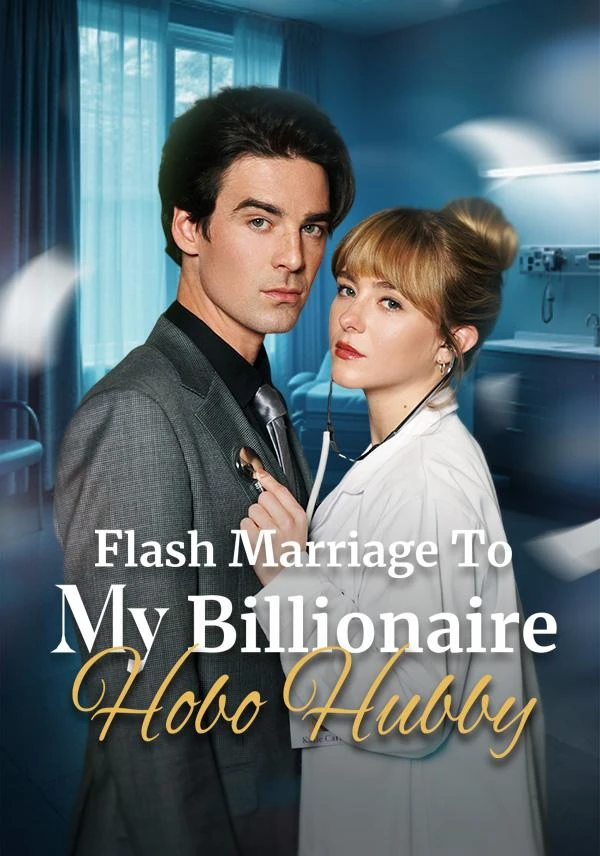 Flash Marriage to My Billionaire Hobo Hubby: Plot Analysis & Spoilers